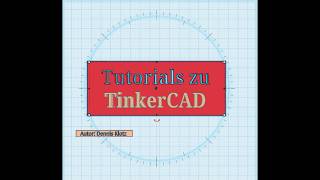 TinkerCAD: Tutorial 2 | Arbeitsebene und Perspektiven