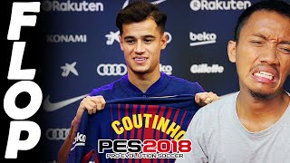 #FLOP AKU NYOBAIN COUTINHO SAAT JADI PEMAIN BARU DI BARCELONA MUSIM 2017/2018 DI PES 2018