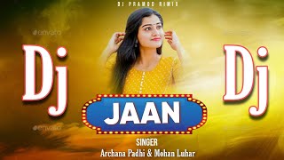 Jaan || Archana Padhi & Mohan Luhar || New Sambalpuri Dj Song || Sambalpuri Dj Song