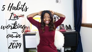 SELF IMPROVEMENT:5 HABITS I'M WORKING ON IN (2019) | JOY QUINT