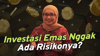 Investasi Emas Nggak Ada Risikonya? Bener Nggak Ya?