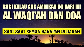 RUGI KALAU TIDAK MENGAMALKAN❗SAAT DIMANA SEMUA HARAPAN DIIJABAH | Al Waqiah dan Doa