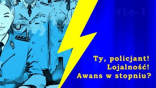 Ty policjant! Lojalność awans w stopniu #Lo-1