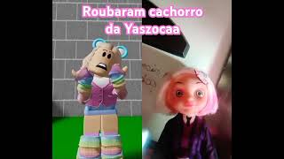 Roubaram o cachorro da yaszoca.   #yaszocaa 💗💗💗💗💗