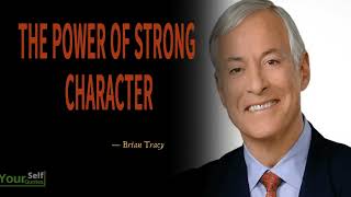 The Power of Strong CHARACTER - Brian Tracy Motivational Speech - Motivational Radio 2024