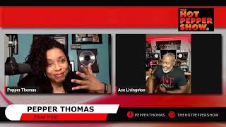 The Hot Pepper Show w/ Pepper Thomas Interviewing Ace Livingston