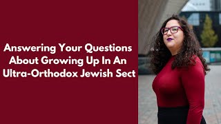 Growing up as an ultra-orthodox Jew? Questions answered 😊