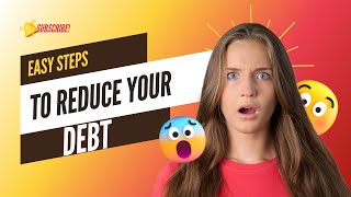 Easy Steps to Reduce Your Debt