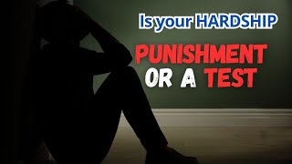 Is your Hardship PUNISHMENT or a TEST?