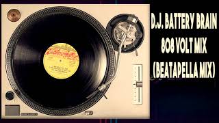 D J  Battery Brain - 808 Volt Mix (Beatapella Mix)