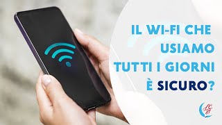 Il wi-fi che usiamo tutti i giorni è sicuro?