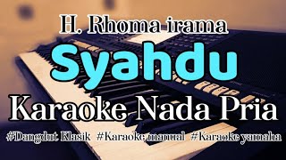 SYAHDU (H. RHOMA IRAMA) - Karaoke Nada Pria | Dangdut