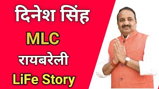 Dinesh Singh MLC  Reabreali biography