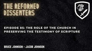 Episode 85: The Role of the Church in Preserving the Testimony of Scripture