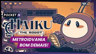 Haiku, The Robot: Metroidvania da melhor qualidade para Nintendo Switch | Pocket N #19