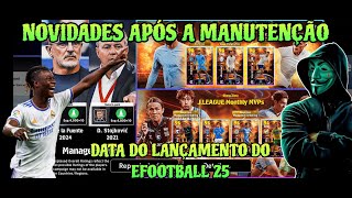 NOVIDADES APÓS A MANUTENÇÃO - DATA DO LANÇAMENTO DO EFOOTBALL 25 - NOVOS TÉCNICOS E MUITO MAIS...