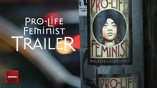 Pro-Life Feminist (Official Trailer)