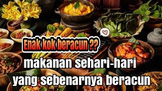 makanan sehari-hari yang sebenarnya beracun