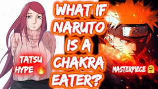 What If Naruto Is A Chakra Eater? FULL SERIES  The Movie