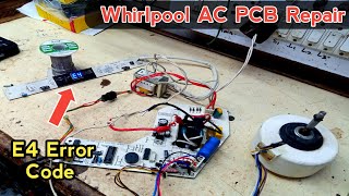 Whirlpool AC Pcb Repair | whirlpool AC E4 Error Code | AC में E4 Error code कैसे सही करें.