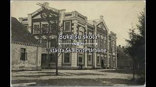 Bukaišu skola. Stāsta Skaidrīte Urbāne