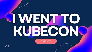 Kubecon + Cloud Native Con - My First Big American Conference - Thoughts & Takeaways