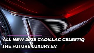 ALL NEW 2025 CADILLAC CELESTIQ The Future Luxury EV