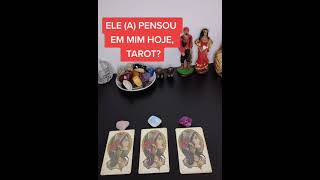 shorts ELE (A) PENSOU EM MIM HOJE, TAROT?