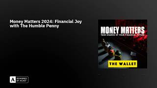 Money Matters 2024: Financial Joy with The Humble Penny