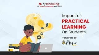 Impact of Practical Learning on Students || Ezyschooling || Robobox