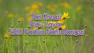 Tari Kreasi Prau Layar SDIU Fadlun Nafis Bangsri (Chika, Fania, Fifi )