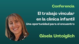 Conferencia: El trabajo vincular en la clínica infantil. Una oportunidad para el encuentro.