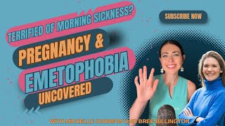 Terrified of morning sickness? Pregnancy & Emetophobia uncovered!