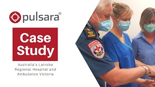 Pulsara Case Study: Latrobe Regional Hospital and Ambulance Victoria