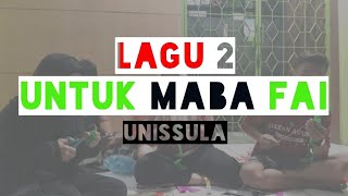 Lagu penyambutan MABA FAI UNISSULA ( 2 )