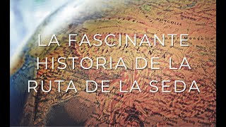 La fascinante historia de la Ruta de la Seda