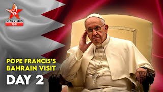 Day 2: Pope Francis's Bahrain Visit | Starvision Hindi