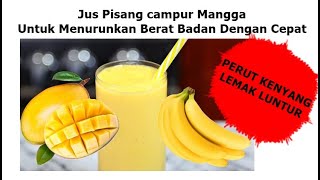 Jus Pisang campur Mangga Untuk Menurunkan Berat Badan Dengan Cepat