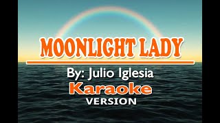 MOONLIGHT LADY - Julio Iglesias ( KARAOKE Version )