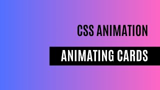 CSS Animation: Cards animation using CSS