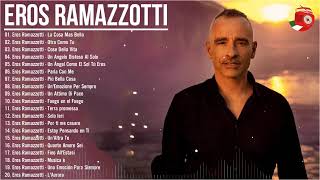 Eros Ramazzotti Mix - Le migliori canzoni di Eros Ramazzotti  - Il Meglio dei Eros Ramazzotti