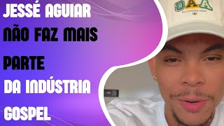 Jessé Aguiar abandona mercado gospel!