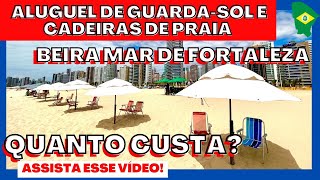 QUANTO CUSTA ALUGAR GUARDA SOL E CADEIRAS NA PRAIA EM FORTALEZA?