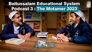 Baitussalam #Educational System PODCAST 3 : The #Motamer 2023