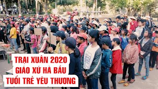 Trại Xuân 2020 | Tuổi Trẻ Yêu Thương | Giáo Xứ Ha Bâu