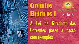 A Lei de Kircchoff das Correntes, sua definição e exemplos de aplicação