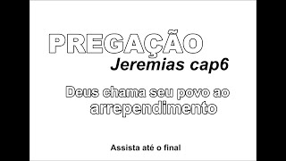 PREGAÇÃO JEREMIAS  CAP 6