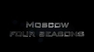 Москва 4 сезона (Moscow 4 seasons)- Документальный фильм