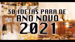 30 ideias sensacionais, para decoração de ANO Novo 2021