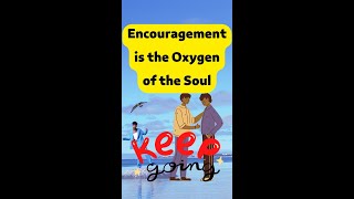 Encouragement is the Oxygen of the Soul "" one day the dream will come true Motivational Quotes"